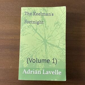 The Keelman's Fortnight: (Volume 1) by Adrian Lavelle  (paperback)
